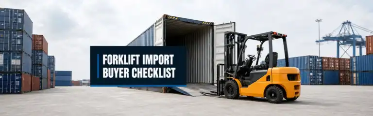 How to Import a Forklift from China: A Buyer’s Checklist