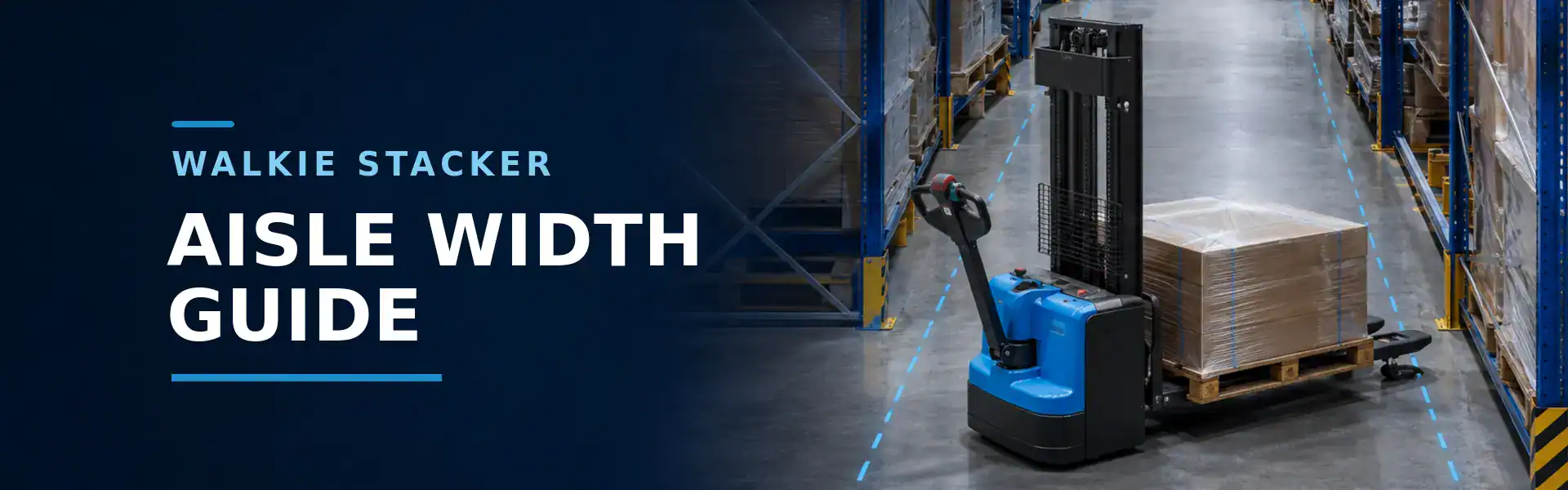 How Much Aisle Width Does a Walkie Pallet Stacker Need?